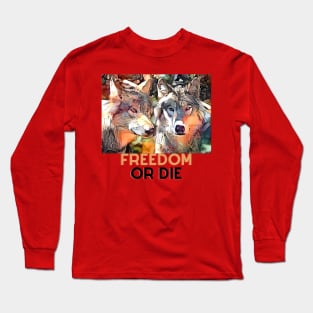 Freedom or Die (two wolves) Long Sleeve T-Shirt